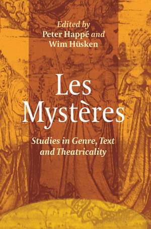 Les Mystères: Studies in Genre, Text and Theatricality de Peter Happé