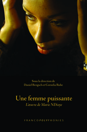 Une femme puissante: L’œuvre de Marie NDiaye de Daniel Bengsch