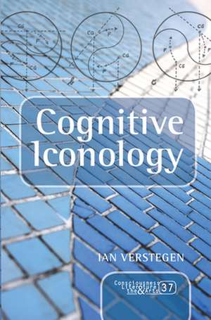 Cognitive Iconology: When and How Psychology Explains Images de Ian Verstegen