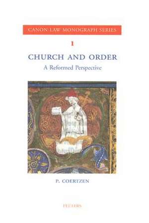 Church and Order: A Reformed Perspective de P. Coertzen