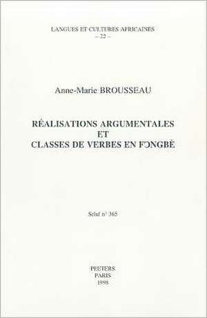 Realisations Argumentales Et Classes de Verbe En Fongbe de Anne-Marie Brousseau