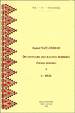 Dictionnaire Des Racines Berberes (Formes Attestees). I. A-Bezl de Kamal Nait-Zerrad