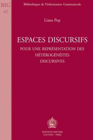 Espaces Discursifs: Pour Une Representation Des Heterogeneites Discursives de Liana Pop