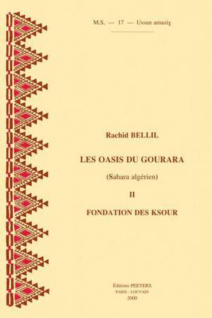 Les Oasis Du Gourara (Sahara Algerien) II. Fondation Des Ksour de R. Bellil