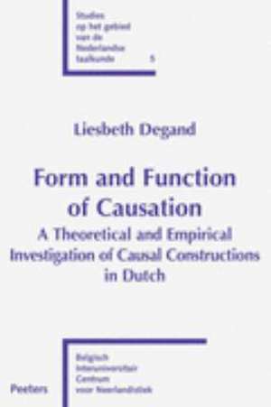 Form and Function of Causation: A Theoretical and Empirical Investigation of Causal Constructions in Dutch de Liesbeth Degand