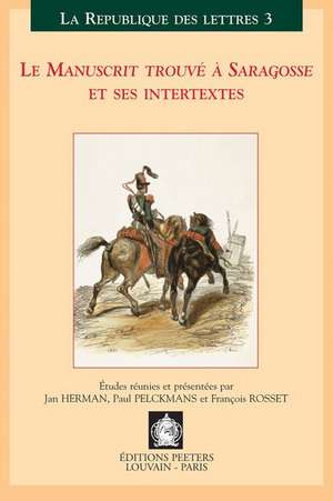 Le Manuscrit Trouve a Saragosse Et Ses Intertextes: Actes Du Colloque International, Louvain-Anvers, 30 Mars-1 Avril 2000 de Gabriel Herman