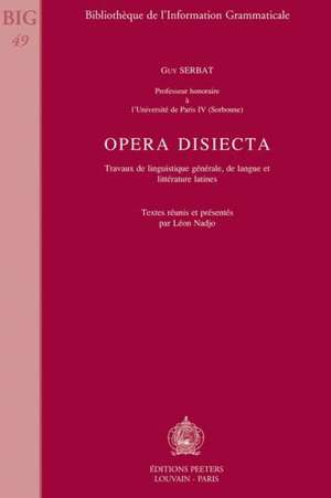 Opera Disiecta Travaux de Linguistique Generale, de Langue Et Litterature Latines de Albert Van Der Heide