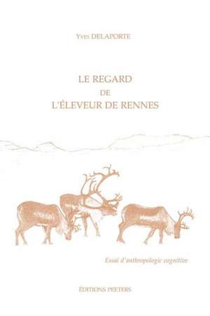 Le Regard de L'Eleveur de Rennes. Essai D'Anthropologie Cognitive de Yves Delaporte