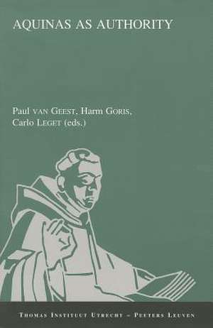 Aquinas as Authority: A Collection of Studies Presented at the Second Conference of the Thomas Instituut Te Utrecht, December 14-16, 2000 de P. Van Geest