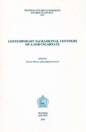 Contemporary Sacramental Contours of a God Incarnate de Lieven Boeve