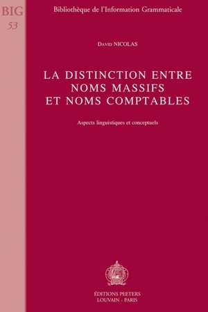 La Distinction Entre Noms Massifs Et Noms Comptables: Aspects Linguistiques Et Conceptuels de David Nicolas