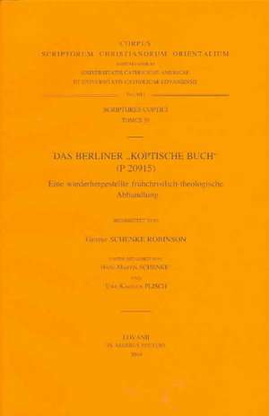 Das Berliner 'Koptische Buch' (P20915). Eine Wieder Hergestellte Fruhchristlich-Theologische Abhandlung: V. de G. Schenke-Robinson