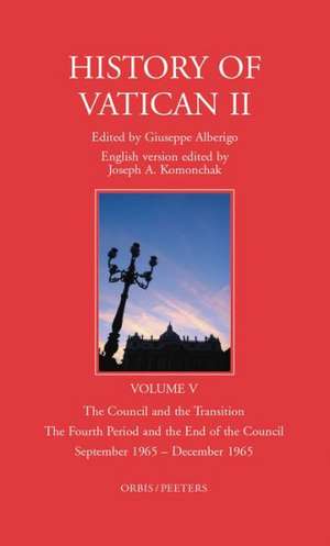 History of Vatican II, Vol. V. the Council and the Transition. the Fourth Period and the End of the Council. September 1965 - December 1965 de G. Alberigo