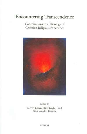 Encountering Transcendence: Contributions to a Theology of Christian Religious Experience de Lieven Boeve