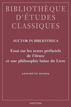 Auctor in Bibliotheca: Essai Sur Les Textes PR'Faciels de Vitruve Et Une Philosophie Latine Du Livre de Antoinette Novara