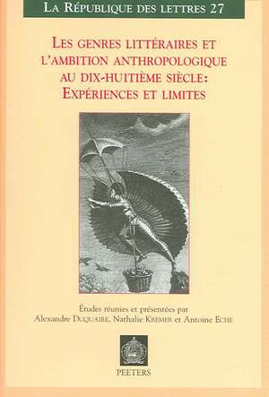 Les Genres Litteraires Et L'Ambition Anthropologique Au Dix-Huitieme Siecle: Actes Des Journees D'Etudes A L'Universite Franco de Mark Kremer