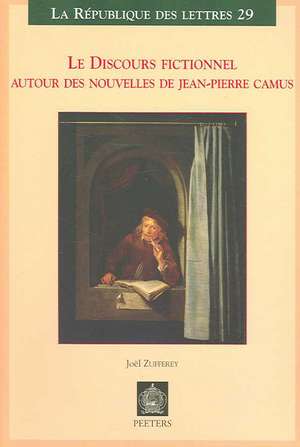 Le Discours Fictionnel: Autour Des Nouvelles de Jean-Pierre Camus de Joel Zufferey