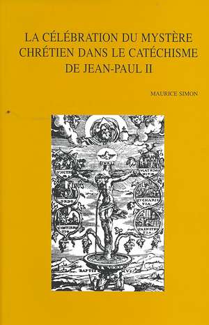 La Celebration Du Mystere Chretien Dans Le Catechisme de Jean-Paul II de Maurice Simon