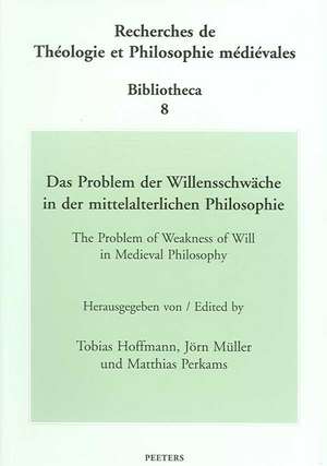 Das Problem Der Willensschwache in Der Mittelalterlichen Philosophie / The Problem of Weakness of Will in Medieval Philosophy de T. Hoffman