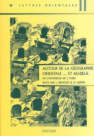 Autour de La Geographie Orientale... Et Au-Dela: En L'Honneur de J. Thiry de L. Denooz