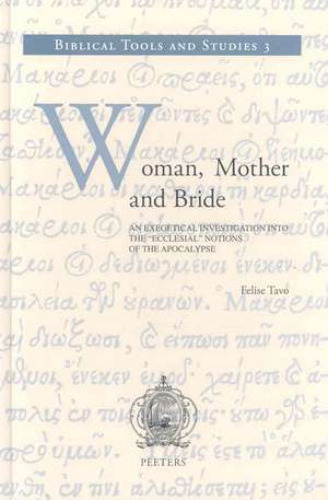 Woman, Mother and Bride: An Exegetical Investigation Into the "Ecclesial" Notions of the Apocalypse de Felise Tavo