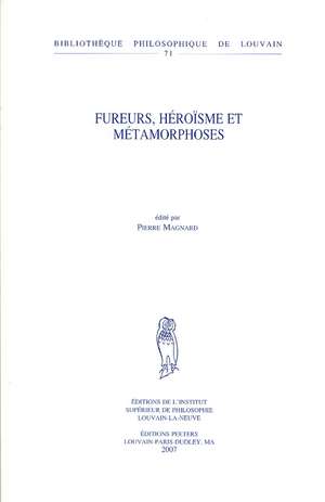 Fureurs, Heroisme Et Metamorphoses de Pierre Magnard