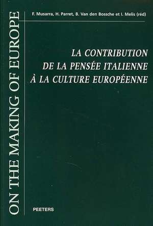 La Contribution de la Pensee Italienne a la Culture Europeenne: Actes Du Colloque International Preside Par Umberto Eco de F. Musarra