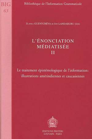 L'Enonciation Mediatisee II: Illustrations Amerindiennes Et Caucasiennes de Z. Guentcheva