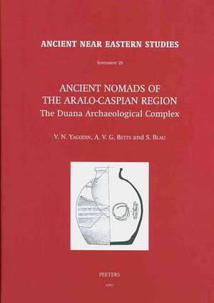 Ancient Nomads of the Aralo-Caspian Region: The Duana Archaeological Complex. University of Sydney Central Asian Programme de A. V. G. Betts