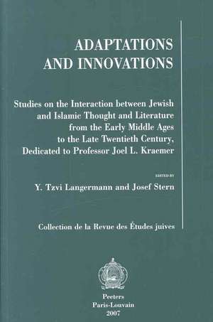 Adaptations and Innovations: Studies on the Interaction Between Jewish and Islamic Thought and Literature from the Early Middle Ages to the Late Tw de Y. Tzvi Langermann