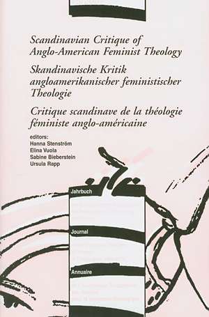 Scandinavian Critique of Anglo-American Feminist Theology/Skandinavische Kritik Angloamerikanischer Feministischer Theologie/Critique Scandinave de La de Hanna Stenstrom