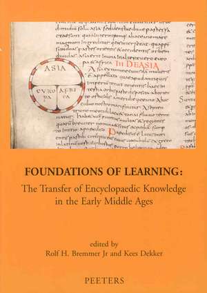 Foundations of Learning: The Transfer of Encyclopaedic Knowledge in the Early Middle Ages de Rolf H. Jr. Bremmer