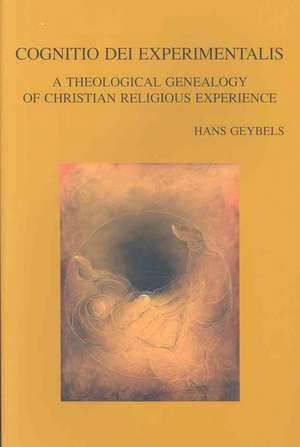 Cognitio Dei Experimentalis: A Theological Genealogy of Christian Religious Experience de H. Geybels