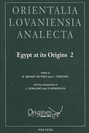 Egypt at Its Origins 2: Proceedings of the International Conference 'Origin of the State. Predynastic and Early Dynastic Egypt', Toulouse (Fra de Beatrix Midant-Reynes