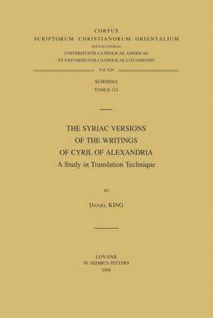 The Syriac Versions of the Writings of Cyril of Alexandria. a Study in Translation Technique de D. King