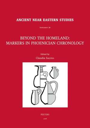 Beyond the Homeland: Markers in Phoenician Chronology de C. Sagona