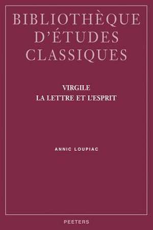 Virgile. La Lettre Et L'Esprit de A. Loupiac