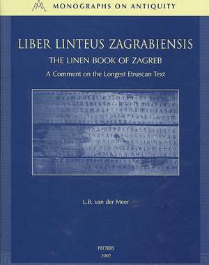 Liber Linteus Zagrabiensis. the Linen Book of Zagreb: A Comment on the Longest Etruscan Text de L. B. Van Der Meer