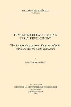 Tracing Nicholas of Cusa's Early Development: The Relationship Between de Concordantia Catholica and de Docta Ignorantia de Jovino De Guzman Miroy