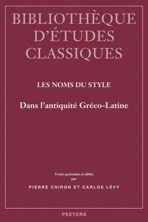 Les Noms Du Style: Dans L'Antiquite Greco-Latine de Pierre Chiron