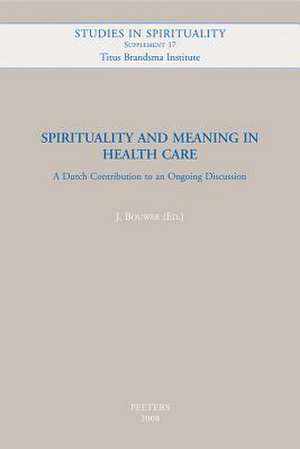 Spirituality and Meaning in Health Care: A Dutch Contribution to an Ongoing Discussion de J. Bouwer