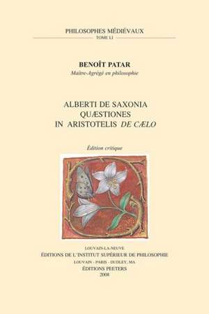 Alberti de Saxonia Quaestiones in Aristotelis de Caelo: Edition Critique de B. Patar