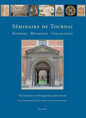 Seminaire de Tournai: Histoire, B'Timents, Collections de M. Maillard-Luypaert