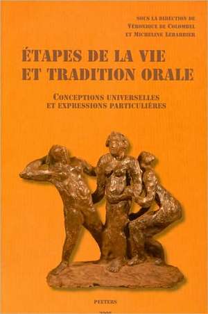 Etapes de La Vie Et Tradition Orale. Conceptions Universelles Et Expressions Particulieres de V. De Colombel