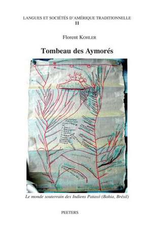 Tombeau Des Aymores. Le Monde Souterrain Des Indiens Pataxo (Bahia-Bresil) de F. Kohler