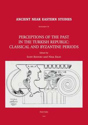 Perceptions of the Past in the Turkish Republic: Classical and Byzantine Periods de N. Ergin