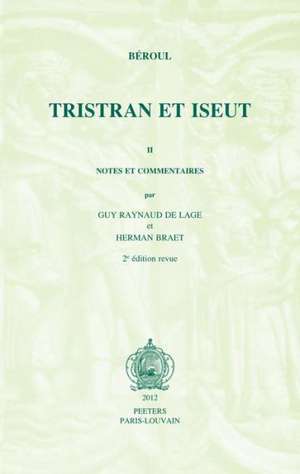 Beroul, Tristran Et Iseut. Poeme Du Xiie Siecle. Tome II: Notes Et Commentaires. 2e Edition Revue de H. Braet