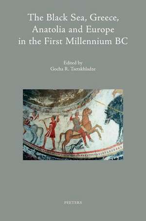 The Black Sea, Greece, Anatolia and Europe in the First Millennium BC de G.R. Tsetskhladze