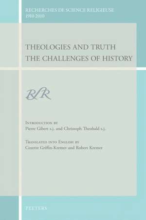 Theologies and Truth: The Challenges of History de Pierre Gibert