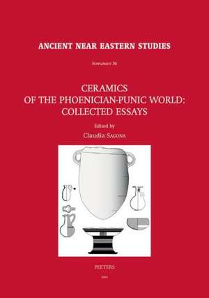 Ceramics of the Phoenician-Punic World: Collected Essays de C. Sagona